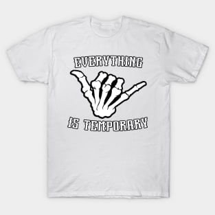 Everything is temporary T-Shirt